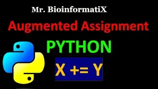 Augmented Assignment in Python | Python for beginners | Mr. BioinformatiX