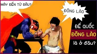 Vén màn sự thật về ĐẾ QUỐC ĐÔNG LÀO