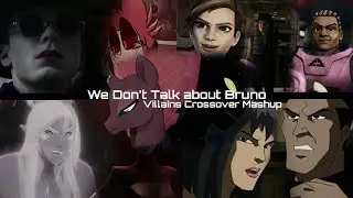 We Don't Talk About...Bruno (Villain Crossover Mashup)