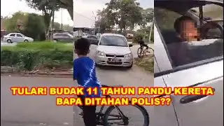 POLIS TAHAN AYAH DAN BUDAK 11 TAHUN PANDU KERETA BAPA??