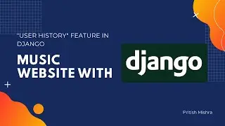How to make User History in Django | Advance Django Tutorials - #8