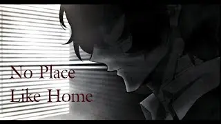 No Place Like Home || Bungou Stray Dogs