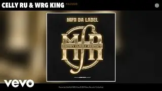 Celly Ru, WRG King - Passive (Official Audio)