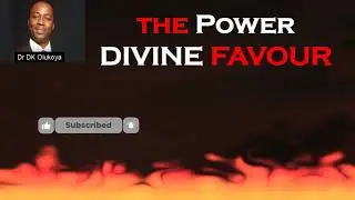 The Power of Divine Favor  Dr D K Olukoya