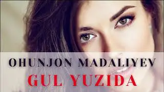 Ohunjon Madaliyev - Gul yuzida