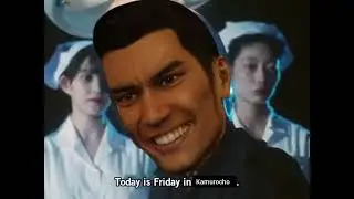 Today is Friday in Kamurocho.