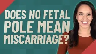 Does no fetal pole mean miscarriage?
