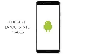 How To Convert Layouts Into Images In Android