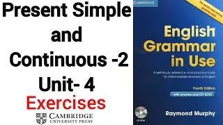 Present Simple and Continuous - 2  Unit-4 (Exercises)