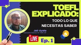 TOEFL explicado: Todo lo que necesitas saber antes de presentar el examen