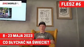 Bike World Flash #6: co słychać w rowerowym świecie? (8 - 23 maja 2023)