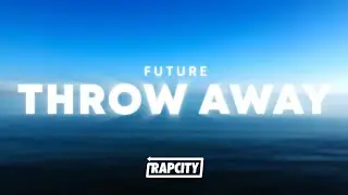 Future - Throw Away (Lyrics)