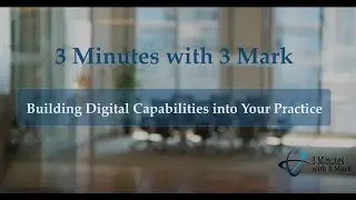 3 Minutes with 3 Mark - Building Digital Capabilities into Your Practice -  Rosanne Kaufmann