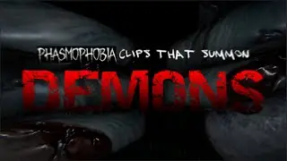 Phasmophobia clips that summon demons...