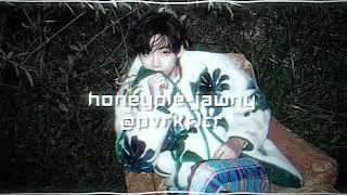 Honeypie [EDIT AUDIO]