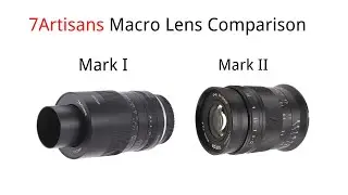 7artisans 60mm F2.8 Mark I and Mark II Comparisons.