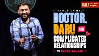 Doctor, Daru Aur Complicated Relationships| Standup Comedy By Inder Sahani