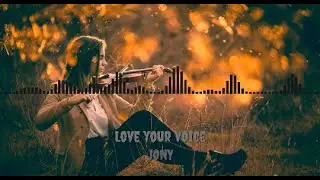 JONY - Love your voice