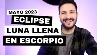 REVELANDO SECRETOS - ECLIPSE de LUNA LLENA en ESCORPIO - MAYO 2023