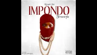 IMPONDO Freestyl by Royal Ozi