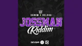 Jossman Riddim (feat. Deloha)