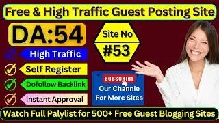Site No #53 Self Registration Guest Posting Site - High DA & Dofollow Blogging Website 