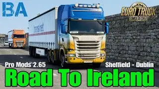 Road To Ireland - Pro Mods - Trucking 2023 - Euro Truck Simulator 2