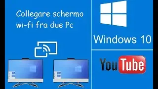 Connetti Schermo Wi fi fra due Pc Windows 10.