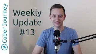 Weekly Update #13 - It's That Time Again