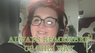 Always Remember Us This Way- Cover | Kady Rose