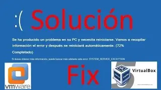 Error Virtual Box, VMware, Emuladores SYSTEM SERVICE EXCEPTION