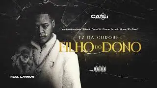 TZ da Coronel - Filho do Dono ft. L7nnon & Victor WAO (Áudio Oficial) #Faixa04