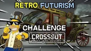 Retro Futurism Build Competition    Crossout