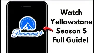 HOW TO WATCH YELLOWSTONE SEASON 5 ON PARAMOUNT PLUS IN 2025! (FULL GUIDE)