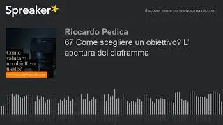 67 Come scegliere un obiettivo? L’ apertura del diaframma
