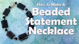 How To Make A Beaded Statement Necklace
