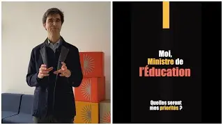 MR - Moi, Ministre de l'Éducation, quelles seront mes priorités ?