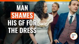 Man Shames His GF For The Dress | 