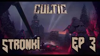 [STRONKI] CULTIC Ep 3