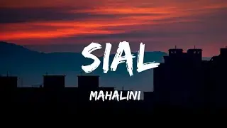 Sial - Mahalini (Lirik) Sia-sianya ku bertemu dengan cinta semu