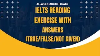 IELTS Reading Exercise With Explanation(True/False/Not Given)