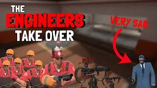 THE ENGINEERS REIGN SUPREME!! || Team Fortress 2
