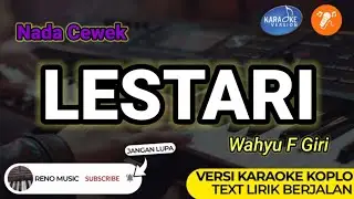 LESTARI - KARAOKE NADA CEWEK / WANITA | VERSI KOPLO ORGEN TUNGGAL