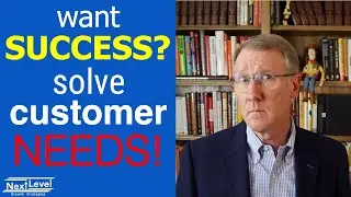 If you want to be successful, solve customer needs