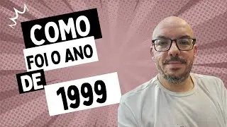 Como foi o ano de 1999?