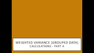 Calculating Weighted Variance (Grouped Data) -Part A