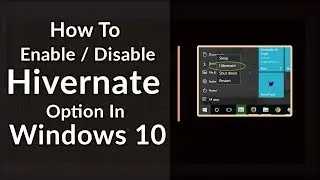 How To Enable and Disable Hibernate Option In Windows 10