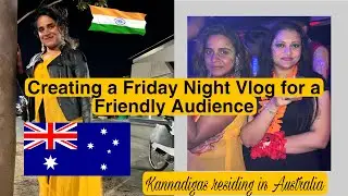 OMG!  The Best Friday Night Vlog Indian Australia Ever! #kannadathi #kannadavlogs #indianabroad