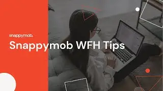 Remote Work Tips with #snappysouls | Snappymob | App Development Agency