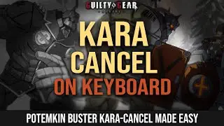 Learn to perform KARA-CANCEL in Guilty Gear Strive using KEYBOARD (Potemkin Buster) - GGST Tutorial